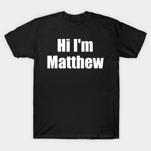 Hi I'm Matthew T-Shirt by J